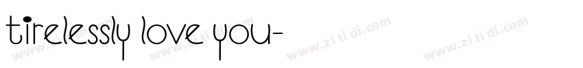 Tirelessly Love You字体转换